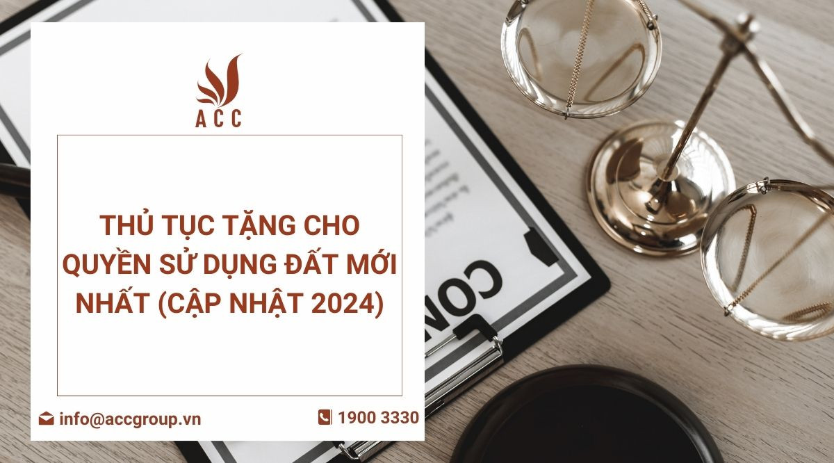 Thủ tục tặng cho quyền sử dụng đất mới nhất (Cập nhật 2024)