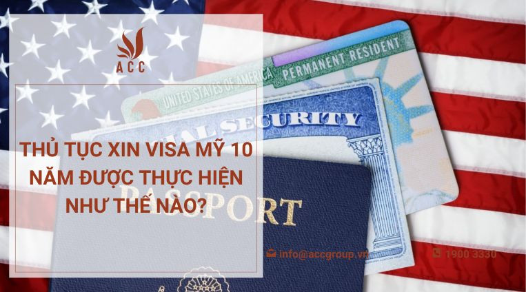 Thủ tục xin visa Mỹ 10 năm được thực hiện như thế nào?