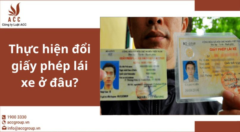 Thực hiện đổi giấy phép lái xe ở đâu