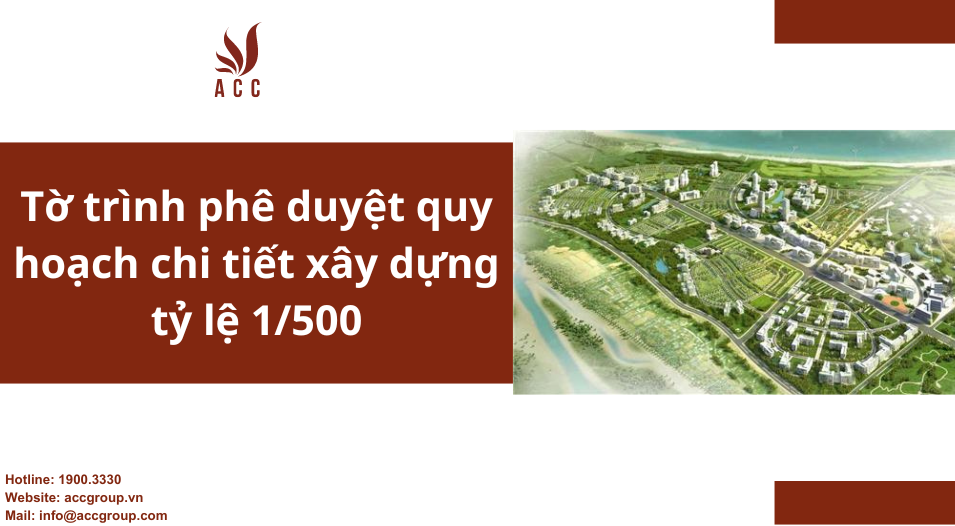 Tờ trình phê duyệt quy hoạch chi tiết xây dựng tỷ lệ 1/500