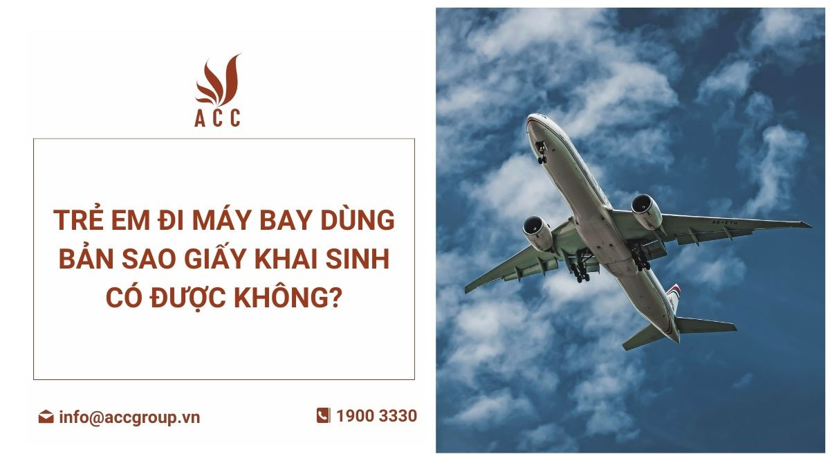 Trẻ em đi máy bay dùng bản sao giấy khai sinh có được không?