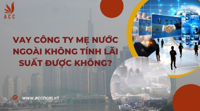 vay-cong-ty-me-nuoc-ngoai-khong-tinh-lai-suat-duoc-khong.png