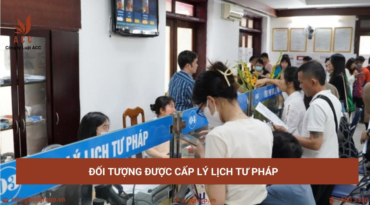 Đối tượng được cấp lý lịch tư pháp