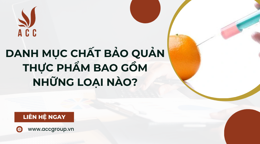 Danh mục chất bảo quản thực phẩm bao gồm những loại nào?