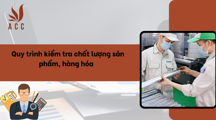 Quy trình kiểm tra chất lượng sản phẩm, hàng hóa