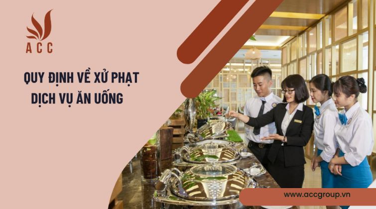 Quy định về xử phạt dịch vụ ăn uống