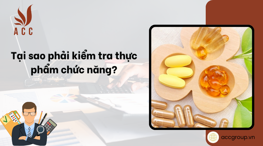 Tại sao phải kiểm tra thực phẩm chức năng?