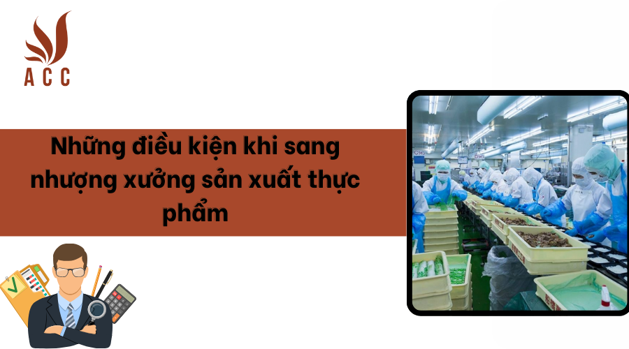 Những điều kiện khi sang nhượng xưởng sản xuất thực phẩm