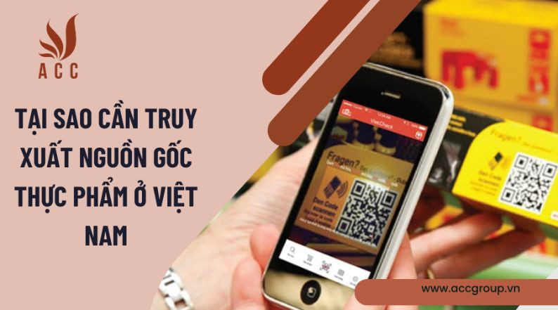 Tại sao cần truy xuất nguồn gốc thực phẩm