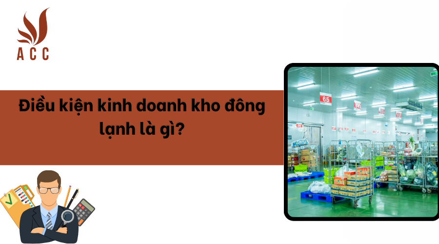 Điều kiện kinh doanh kho đông lạnh là gì?