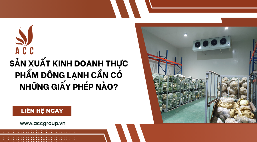 Sản xuất kinh doanh thực phẩm đông lạnh cần có những giấy phép nào?
