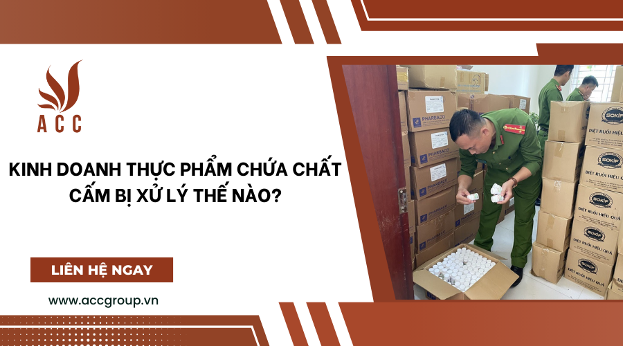 Kinh doanh thực phẩm chứa chất cấm bị xử lý thế nào?