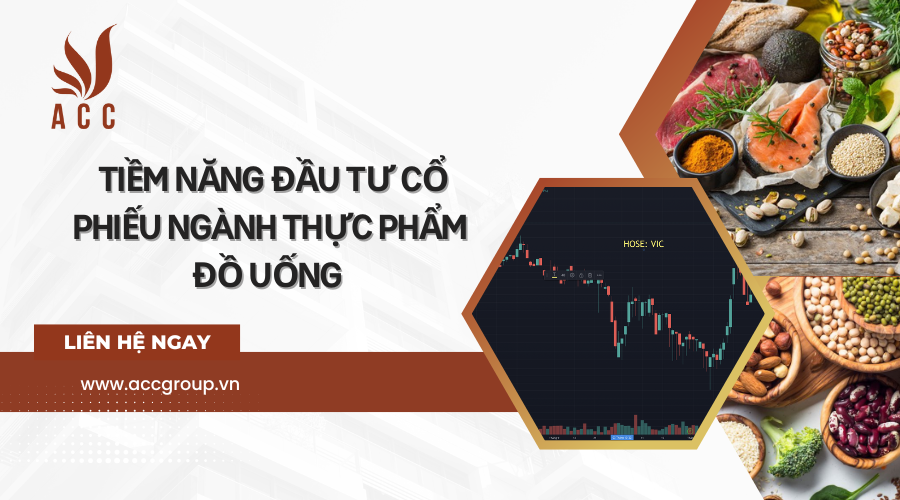 Tiềm năng đầu tư cổ phiếu ngành thực phẩm đồ uống