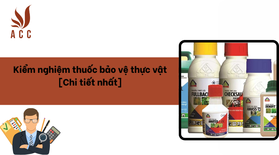 Kiểm nghiệm thuốc bảo vệ thực vật [Chi tiết nhất]