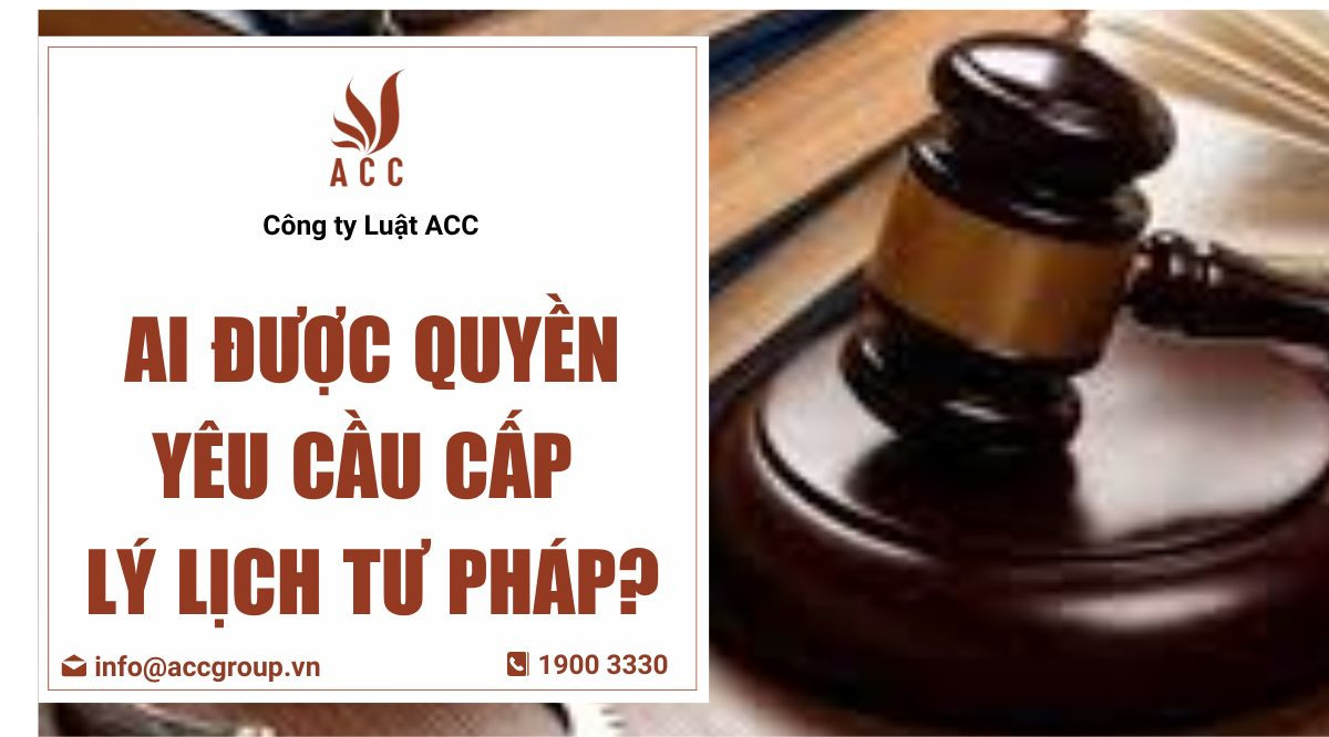 ai-duoc-quyen-yeu-cau-cap-ly-lich-tu-phap