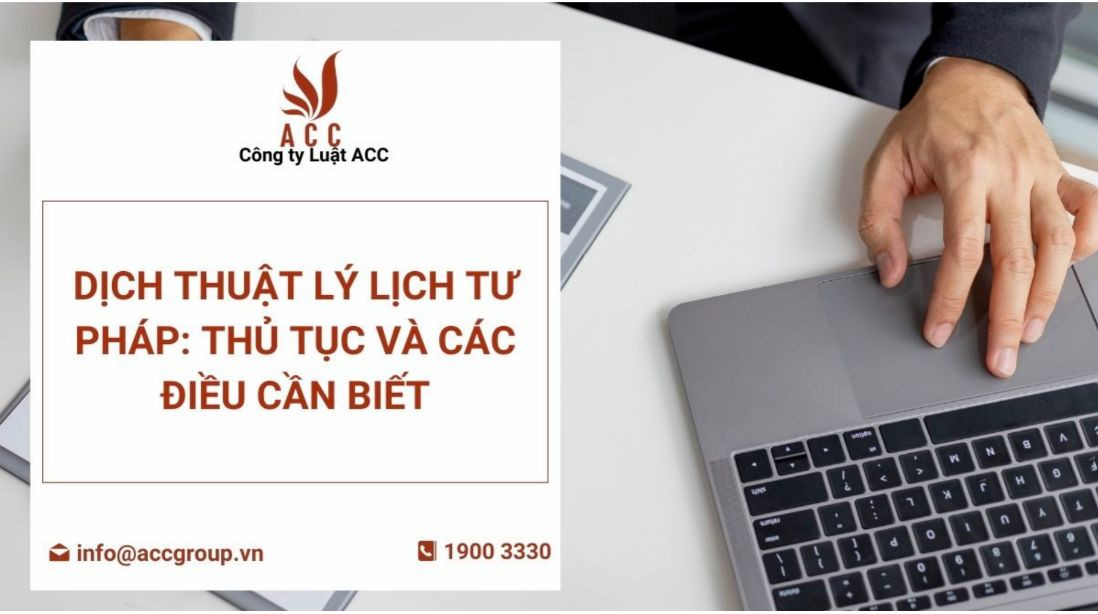 Dịch thuật lý lịch tư pháp: Thủ tục và các điều cần biết