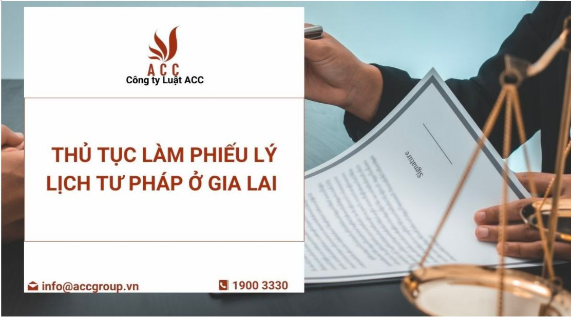 Thủ tục làm Phiếu Lý lịch tư pháp ở Gia Lai