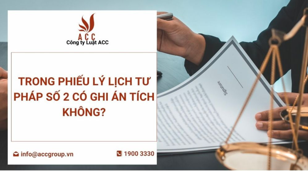 Trong phiếu lý lịch tư pháp số 2 có ghi án tích không?