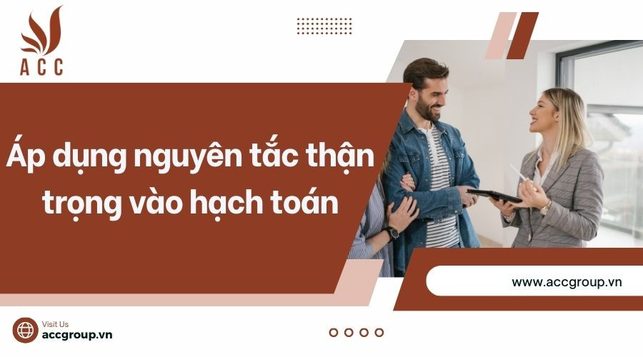 Áp dụng nguyên tắc thận trọng vào hạch toán