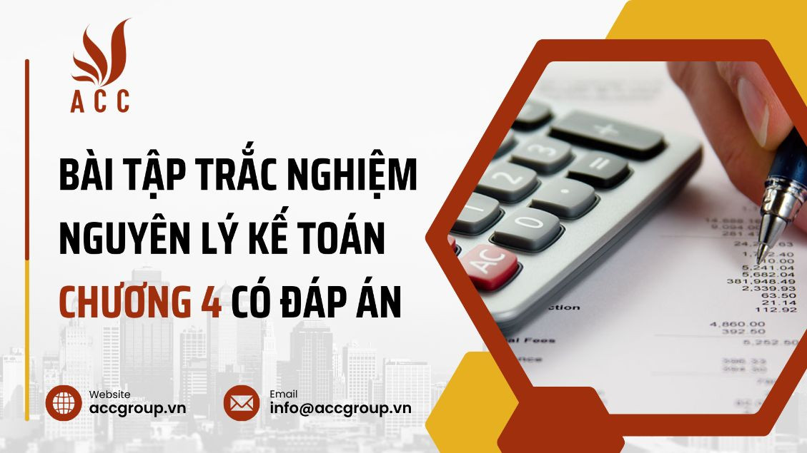 Bài tập trắc nghiệm nguyên lý kế toán chương 4 có đáp án