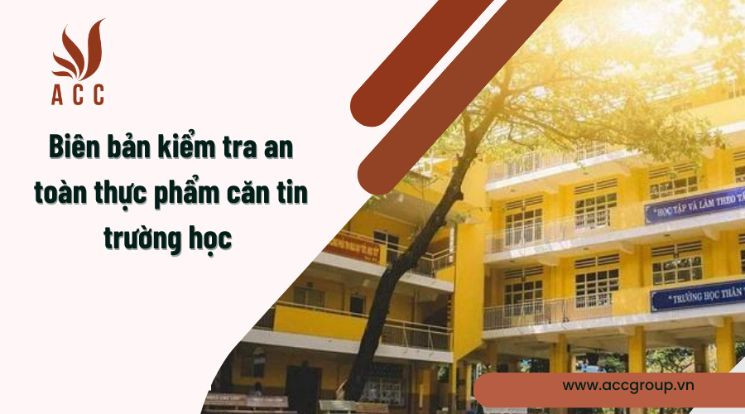 Biên bản kiểm tra an toàn thực phẩm căn tin trường học [Mới]