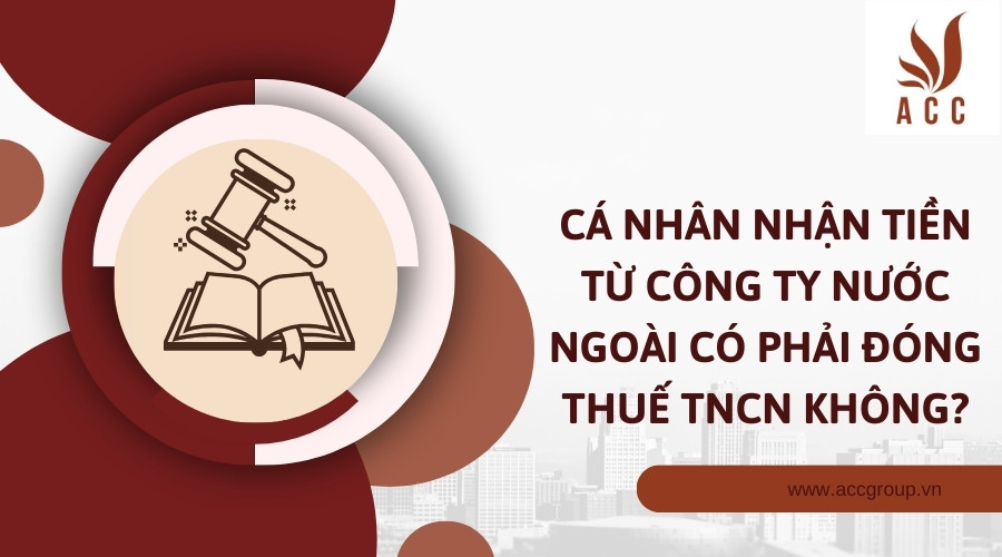 Cá nhân nhận tiền từ công ty nước ngoài có đóng thuế TNCN không?