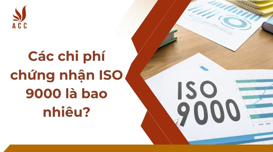 Các chi phí chứng nhận ISO 9000 là bao nhiêu?