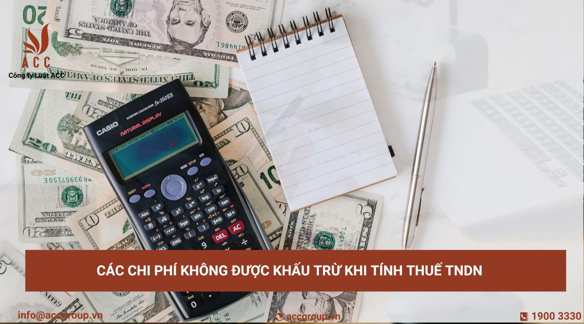 Các chi phí không được khấu trừ khi tính thuế TNDN