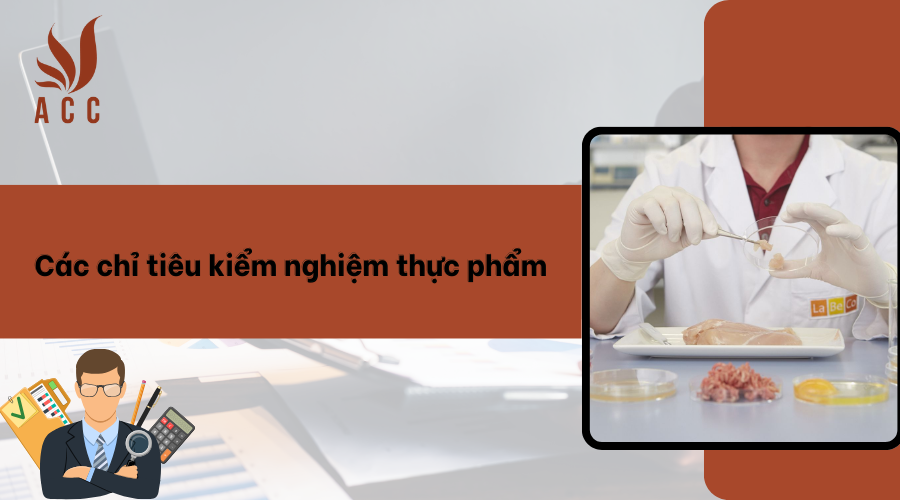 Các chỉ tiêu kiểm nghiệm thực phẩm [Mới nhất 2024]