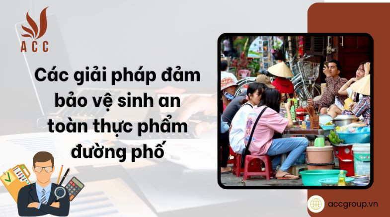 Các giải pháp đảm bảo vệ sinh an toàn thực phẩm đường phố