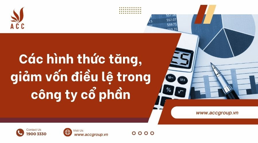 Các hình thức tăng, giảm vốn điều lệ trong công ty cổ phần
