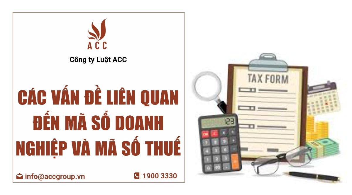 Các vấn đề liên quan đến mã số doanh nghiệp và mã số thuế