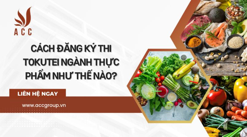 cach-dang-ky-thi-tokutei-nganh-thuc-pham-nhu-the-nao
