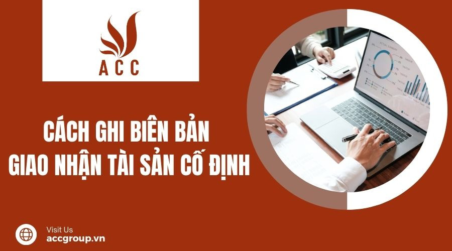 Cách ghi biên bản giao nhận tài sản cố định