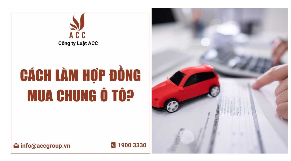 Cách làm hợp đồng mua chung ô tô?