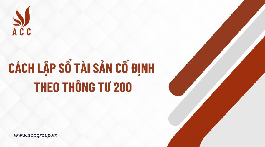 Cách lập sổ tài sản cố định theo thông tư 200