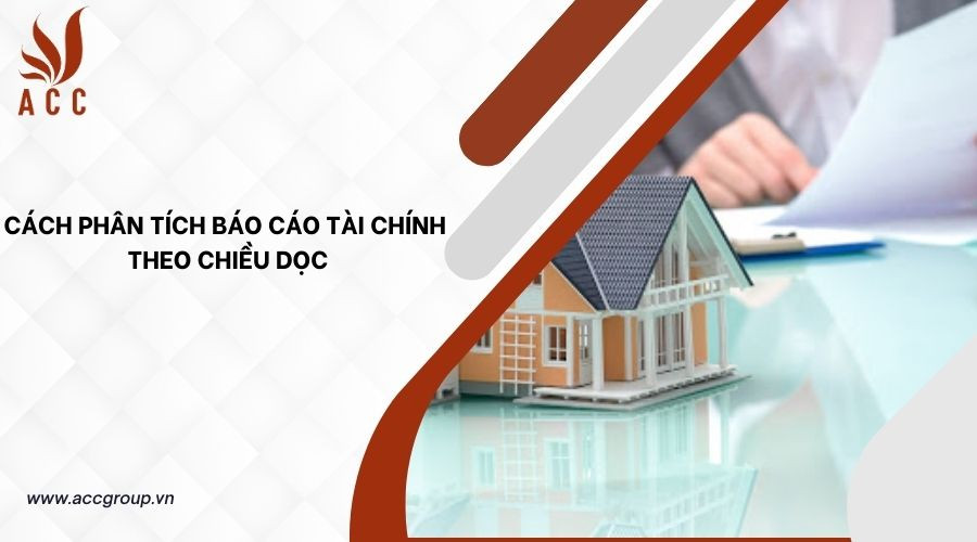 Cách phân tích báo cáo tài chính theo chiều dọc