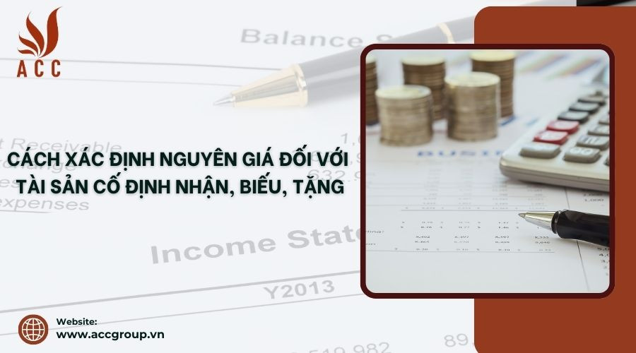Cách xác định nguyên giá đối với tài sản cố định nhận, biếu, tặng