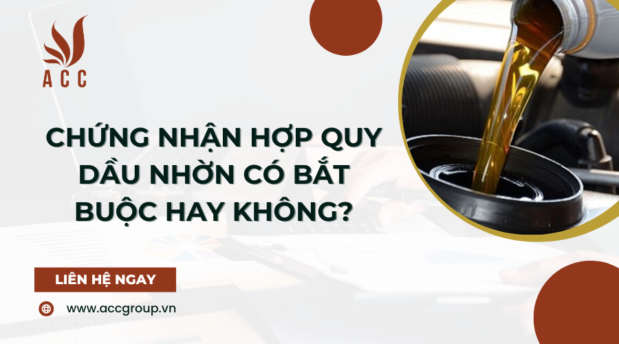 chung-nhan-hop-quy-dau-nhon-co-bat-buoc-hay-khong