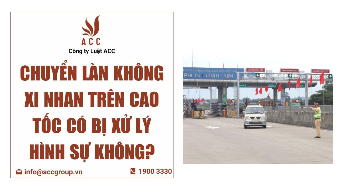 Chuyển làn không xi nhan trên cao tốc có bị xử lý hình sự không?