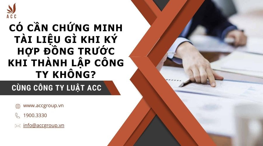 co-can-chung-minh-tai-lieu-gi-khi-ky-hop-dong-truoc-khi-thanh-lap-cong-ty-khong