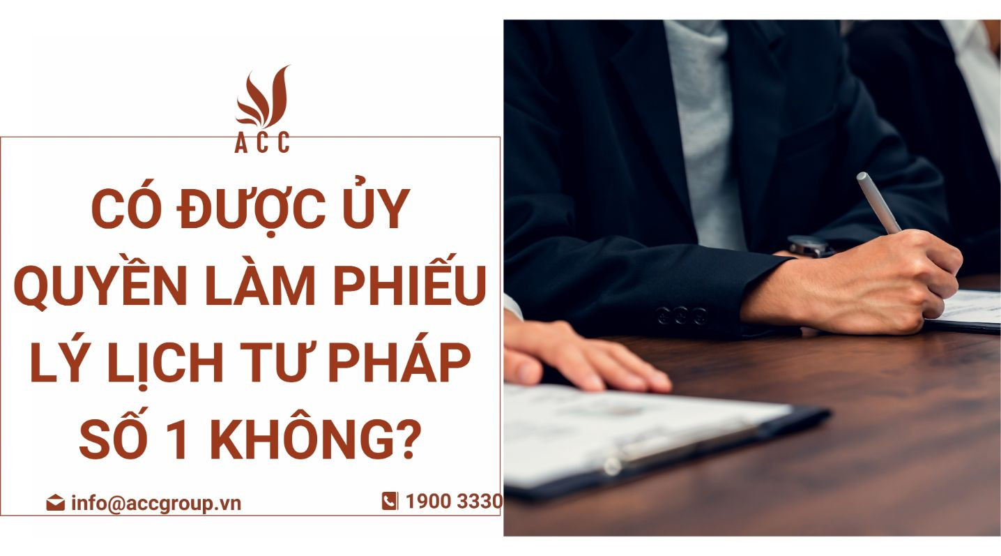 Có được ủy quyền làm phiếu lý lịch tư pháp số 1 không?