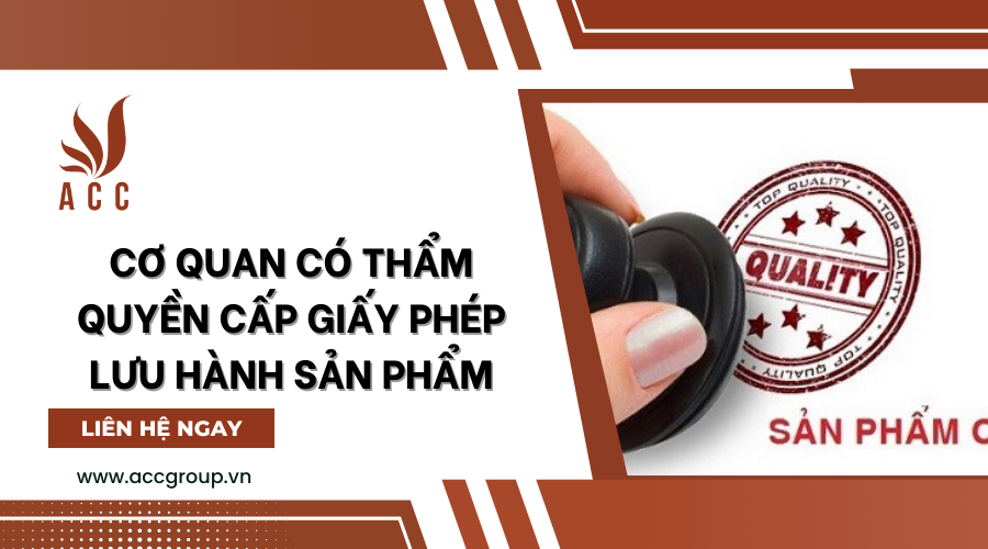 co-quan-co-tham-quyen-cap-giay-phep-luu-hanh-san-pham