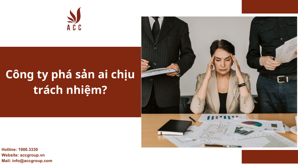 Công ty phá sản ai chịu trách nhiệm?