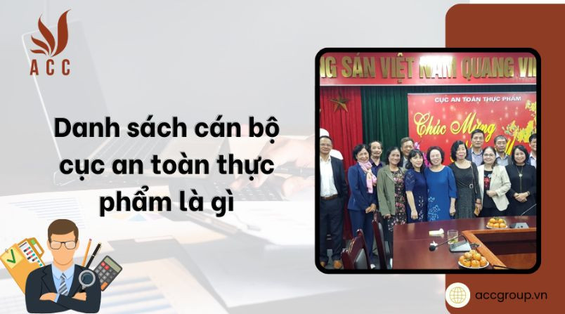 Danh sách cán bộ cục an toàn thực phẩm là gì? [Mới nhất]