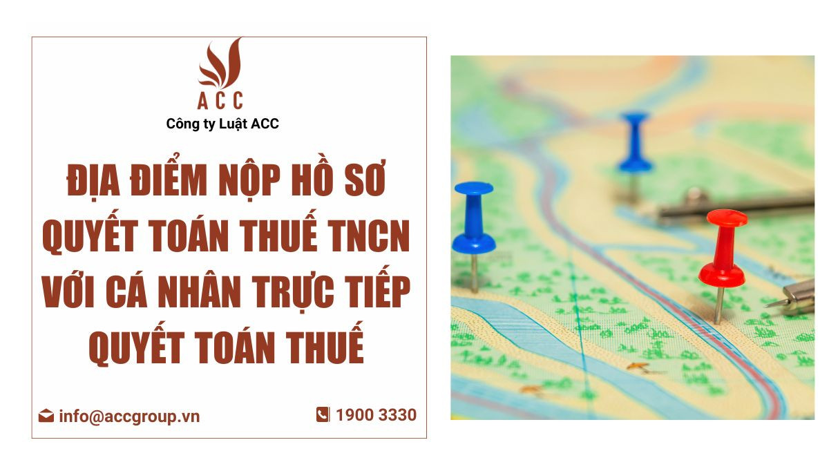 Địa điểm nộp hồ sơ quyết toán thuế TNCN với cá nhân trực tiếp quyết toán thuế