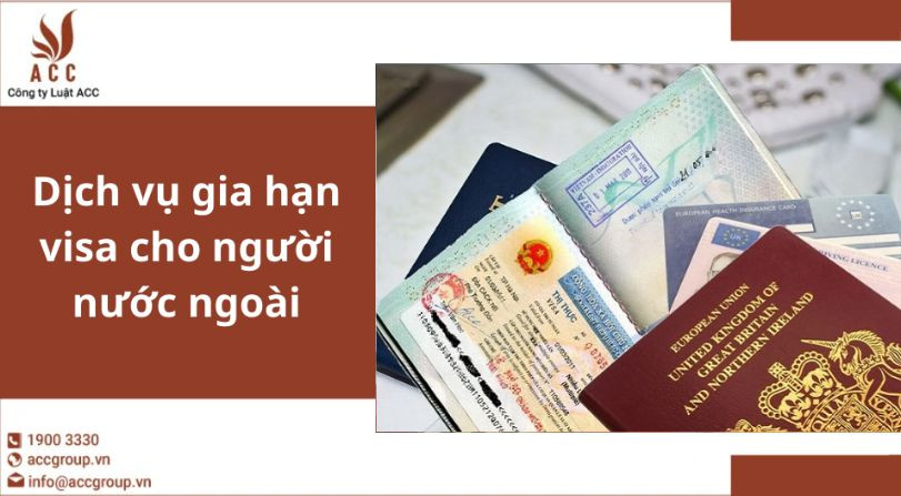 Dịch vụ gia hạn visa cho người nước ngoài