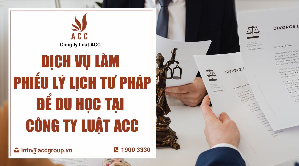 dich-vu-lam-phieu-ly-lich-tu-phap-de-du-hoc-tai-cong-ty-luat-acc