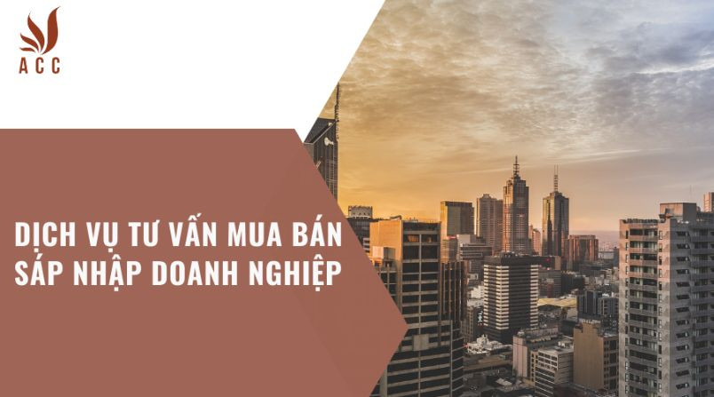 dich-vu-tu-van-mua-ban-sap-nhap-doanh-nghiep