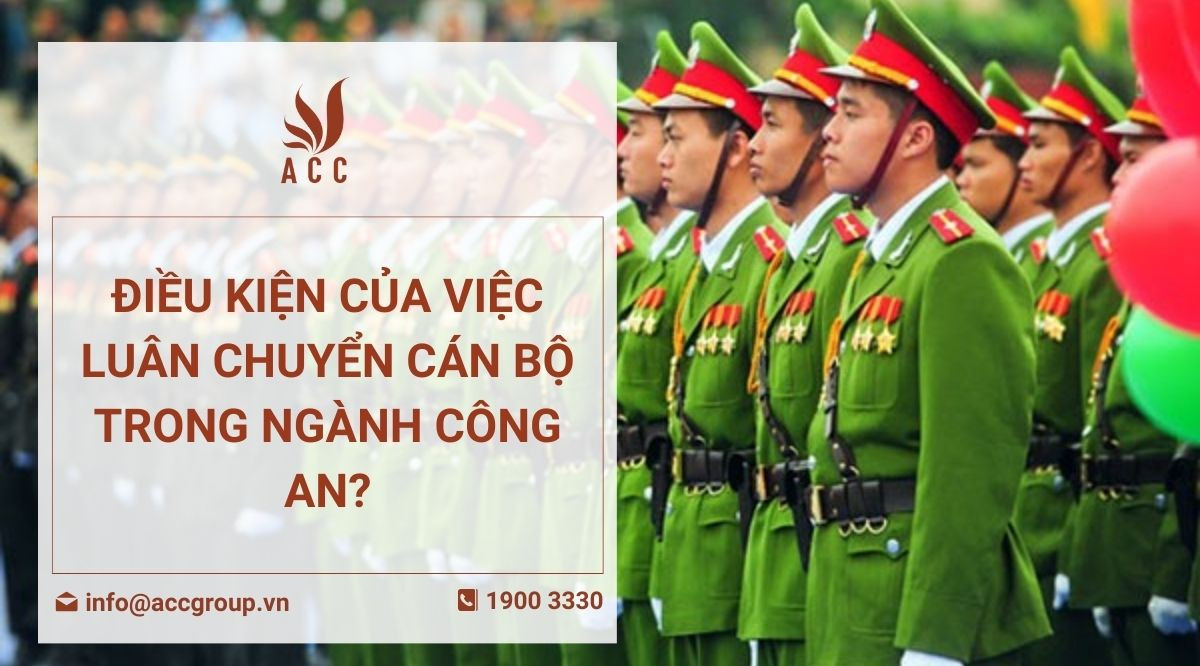 Điều kiện của việc luân chuyển cán bộ trong ngành công an